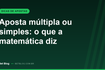 Capa do guia sobre aposta múltipla ou simples no Bet Blog