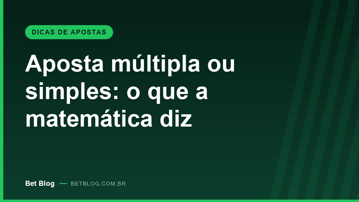Capa do guia sobre aposta múltipla ou simples no Bet Blog