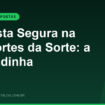 Aposta Segura na Esportes da Sorte: como funciona a promocao