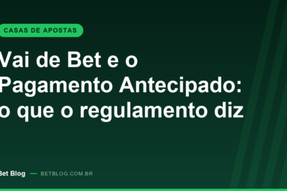 Pagamento Antecipado da Vai de Bet: como funciona a regra dos 2 gols