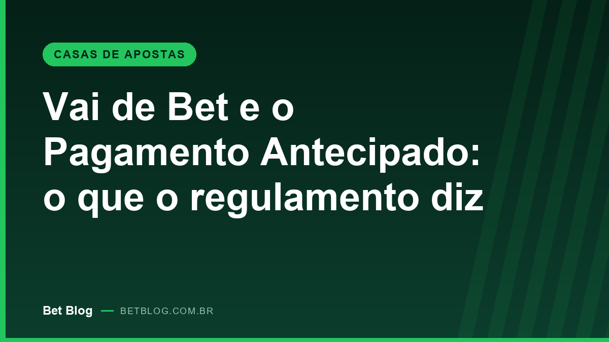 Pagamento Antecipado da Vai de Bet: como funciona a regra dos 2 gols