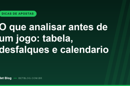 Capa do guia sobre o que analisar antes de um jogo de futebol no Bet Blog